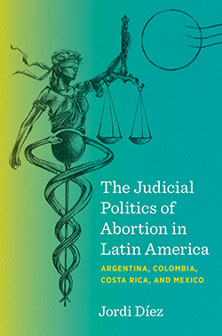 Book cover of The Judicial Politics of Abortion in Latin America (2025) 