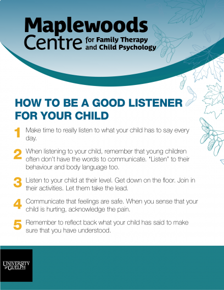 Maplewoods Centre for Family Therapy and Child Psychology logo. List of five ways to be a good listener for your child. Guelph University Logo
