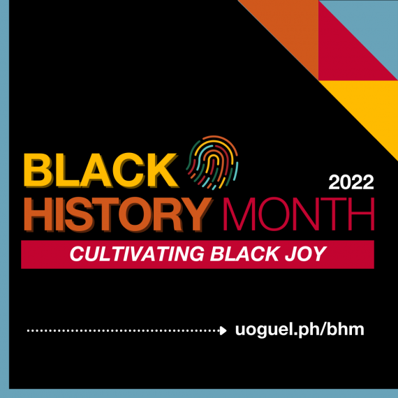 Black History Month 2022 - Cultivating Black Joy. Uoguel.ph/bhm