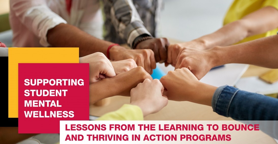 Supporting Student Mental Wellness: Lessons from the Learning to Bounce  and Thriving in Action programs
