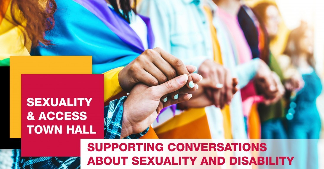 Sexuality and Access Town Hall. Supporting Conversations  about Sexuality and Disability.