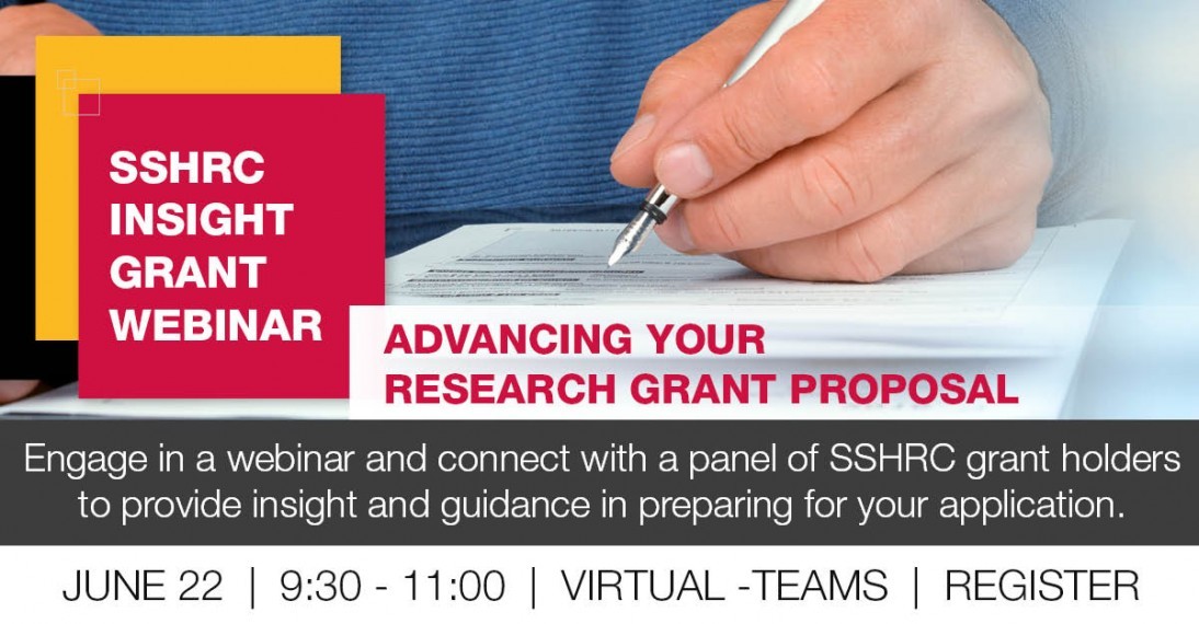 SSHRC Insight Grant Webinar. Advancing your research grant proposal. Engage in a webinar and connect with a panel of SSHRC grant holders  to provide insight and guidance in preparing for your application.  June 22. 9:30-11. Virtual-teams. Register.