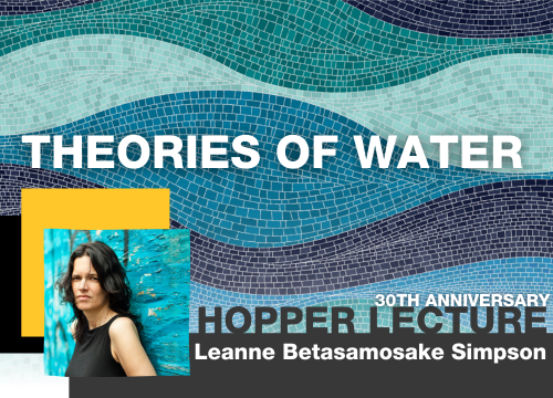Theories of water. 30th Anniversary Hopper Lecture. Leanne Betasamosake Simpson. Headshot of Leanne.